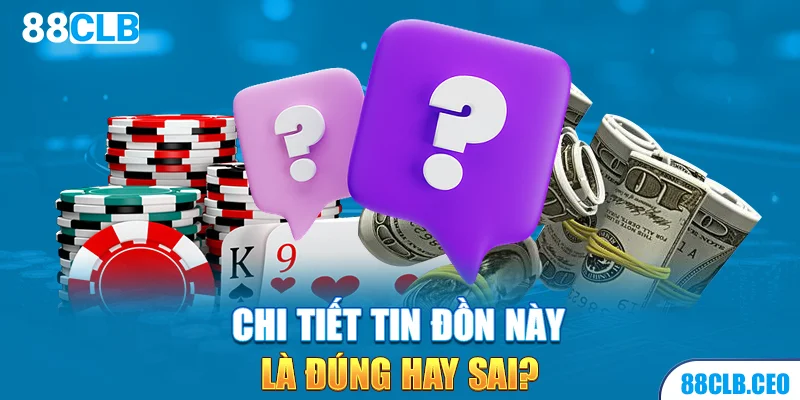 Chi tiết tin đồn này là đúng hay sai?