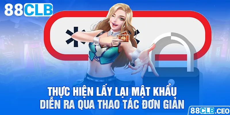 Thực hiện lấy lại mật khẩu 88clb diễn ra qua thao tác đơn giản